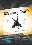 دانلود کتاب Mercury Falls – آبشار عطارد