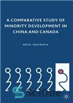 دانلود کتاب A Comparative Study of Minority Development in China and Canada – مطالعه تطبیقی توسعه اقلیت در چین و...