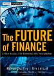 دانلود کتاب The Future of Finance: A New Model for Banking and Investment (Wiley Finance) – آینده امور مالی: مدلی...