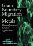 دانلود کتاب Grain Boundary Migration in Metals: Thermodynamics, Kinetics, Applications, Second Edition (Materials Science & Technology) – مهاجرت مرز دانه...