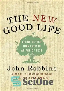 دانلود کتاب The New Good Life: Living Better Than Ever in an Age of Less – زندگی خوب جدید: زندگی... 