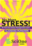 دانلود کتاب No More Stress!: Be Your Own Stress Management Coach – دیگر استرس نداشته باشید!: مربی مدیریت استرس خودتان...