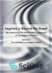 دانلود کتاب Legitimacy Beyond the State : Re-examining the Democratic Credentials of Transnational Actors (Democracy Beyond the Nation State  Transnational Actors...