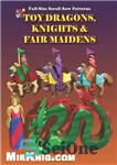 دانلود کتاب Toy Dragons, Knights and Fair Maidens: Full Size Scroll Saw Patterns – اژدهاهای اسباب بازی، شوالیه ها و...