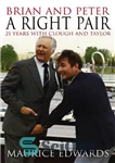 دانلود کتاب Brian and Peter a Right Pair: 21 Years with Clough and Taylor – برایان و پیتر یک جفت...