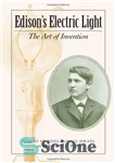 دانلود کتاب Edison’s Electric Light: The Art of Invention (Johns Hopkins Introductory Studies in the History of Technology) – چراغ...