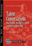 دانلود کتاب Talent Conversations: What They Are, Why They’re Crucial, and How to Do Them Right – گفتگوهای استعدادها: چه...