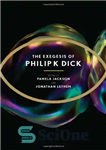 دانلود کتاب The Exegesis of Philip K. Dick – تفسیر فیلیپ کی دیک