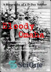 دانلود کتاب Bloody Omaha: My Remembrances of That Day – اوماهای خونین: خاطرات من از آن روز