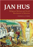 دانلود کتاب Jan Hus: Religious Reform and Social Revolution in Bohemia (International Library of Historical Studies) – یان هوس: اصلاحات...