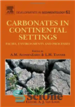 دانلود کتاب Carbonates in Continental Settings: Facies, Environments, and Processes کربنات ها در تنظیمات قاره ای: رخساره ها، محیط... 