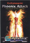 دانلود کتاب Koltanowski-Phoenix Attack-The Future of the c3-Colle: Putting the fire back into a classic chess opening – حمله Koltanowski-Phoenix-The...