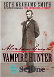 دانلود کتاب Abraham Lincoln: Vampire Hunter – آبراهام لینکلن: شکارچی خون آشام