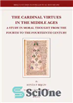 دانلود کتاب The Cardinal Virtues in the Middle Ages: A Study in Moral Thought from the Fourth to the Fourteenth...