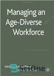 دانلود کتاب Managing an Age Diverse Workforce – مدیریت نیروی کار در سنین مختلف