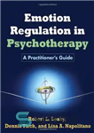 دانلود کتاب Emotion Regulation in Psychotherapy: A Practitioner’s Guide – تنظیم هیجان در روان درمانی: راهنمای پزشک