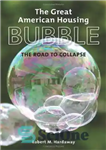 دانلود کتاب The Great American Housing Bubble: The Road to Collapse – حباب بزرگ مسکن آمریکا: راه فروپاشی