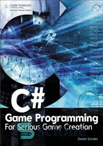 دانلود کتاب C# Game Programming: For Serious Game Creation – برنامه نویسی بازی سی شارپ: برای ساخت بازی جدی