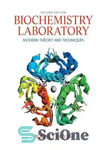 دانلود کتاب Biochemistry Laboratory: Modern Theory and Techniques (2nd Edition) – آزمایشگاه بیوشیمی: نظریه و تکنیک های مدرن (ویرایش دوم)