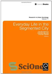 دانلود کتاب Everyday Life in the Segmented City (Research in Urban Sociology) – زندگی روزمره در شهر تقسیم شده (تحقیق...