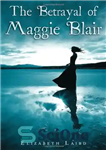 دانلود کتاب The Betrayal of Maggie Blair – خیانت مگی بلر