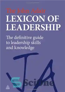 دانلود کتاب The John Adair Lexicon of Leadership: The Definitive Guide to Leadership Skills and Knowledge – واژگان رهبری جان...