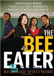 دانلود کتاب The Bee Eater: Michelle Rhee Takes on the Nation’s Worst School District – زنبور خوار: میشل ری بدترین...