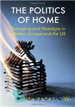 دانلود کتاب The Politics of Home: Belonging and Nostalgia in Europe and the United States – سیاست خانه: تعلق و...