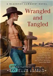 دانلود کتاب Wrangled and Tangled (Blacktop Cowboys #3) – درهم و برهم (کاوبوی تاپ سیاه شماره 3)