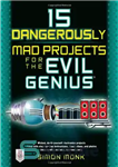 دانلود کتاب 15 Dangerously Mad Projects for the Evil Genius – 15 پروژه دیوانه وار خطرناک برای نابغه شیطانی