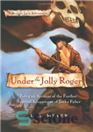 دانلود کتاب Under the Jolly Roger: Being an Account of the Further Nautical Adventures of Jacky Faber – Under the...