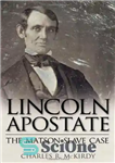 دانلود کتاب Lincoln Apostate: The Matson Slave Case – مرتد لینکلن: پرونده برده ماتسون