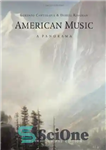 دانلود کتاب American Music: A Panorama, Fourth Concise Edition – موسیقی آمریکایی: پانوراما، چهارمین نسخه مختصر