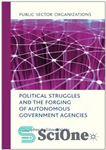 دانلود کتاب Political Struggles and the Forging of Autonomous Government Agencies (Public Sector Organizations) – مبارزات سیاسی و جعل سازمان...