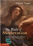 دانلود کتاب The Rule of Moderation: Violence, Religion and the Politics of Restraint in Early Modern England – قانون اعتدال:...