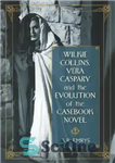 دانلود کتاب Wilkie Collins, Vera Caspary and the Evolution of the Casebook Novel – ویلکی کالینز، ورا کاسپری و تکامل...