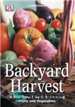 دانلود کتاب Backyard Harvest: A Year-round Guide to Growing Fruit and Vegetables – برداشت حیاط خلوت: راهنمای کل سال برای...