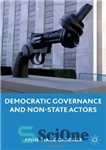 دانلود کتاب Democratic Governance and Non-State Actors – حکومت دموکراتیک و بازیگران غیردولتی