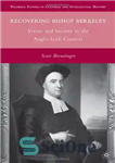 دانلود کتاب Recovering Bishop Berkeley: Virtue and Society in the Anglo-Irish Context (Palgrave Studies in Cultural and Intellectual History) –...