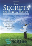 دانلود کتاب The Secrets of Being Happy: The Technology of Hope, Health, and Harmony – رازهای شاد بودن: فناوری امید،...