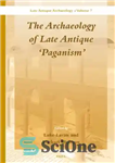 دانلود کتاب The Archaeology of Late Antique ÖPaganismÖ – باستان شناسی دوران باستانی پسین ÖPaganismÖ