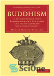 دانلود کتاب Buddhism: In its Connexion with Brahmanism and Hinduism and in its Contrast with Christianity – بودیسم: در ارتباط...