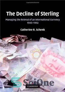 دانلود کتاب The Decline of Sterling: Managing the Retreat of an International Currency, 19451992 – افول استرلینگ: مدیریت عقب نشینی...