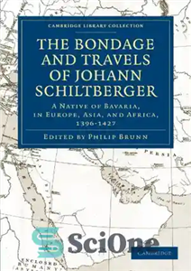 دانلود کتاب Bondage and Travels of Johann Schiltberger: A Native of Bavaria, in Europe, Asia, and Africa, 13961427 – اسارت...