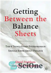 دانلود کتاب Getting Between the Balance Sheets: The Four Things Every Entrepreneur Should Know About Finance – قرار گرفتن بین...