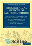 دانلود کتاب Biographical Memoir of James Dinwiddie, L.L.D., Astronomer in the British Embassy to China, 1792, Ö3, Ö4: Afterwards Professor...