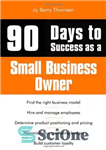 دانلود کتاب 90 Days to Success as a Small Business Owner – 90 روز تا موفقیت به عنوان یک صاحب...