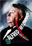 دانلود کتاب Alfred Hitchcock: A Life in Darkness and Light – آلفرد هیچکاک: زندگی در تاریکی و روشنایی