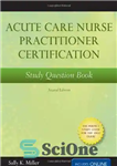 دانلود کتاب Acute Care Nurse Practitioner Certification Study Question Book, Second Edition – کتاب سوالات مطالعه گواهینامه پرستار مراقبت حاد،...