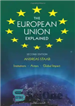 دانلود کتاب The European Union Explained, Second Edition: Institutions, Actors, Global Impact – اتحادیه اروپا توضیح داد، ویرایش دوم: نهادها،...